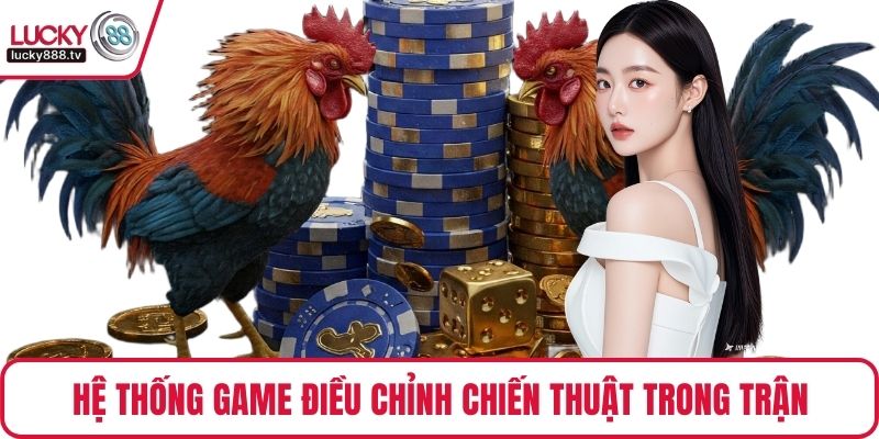 Hệ thống game điều chỉnh chiến thuật trong trận