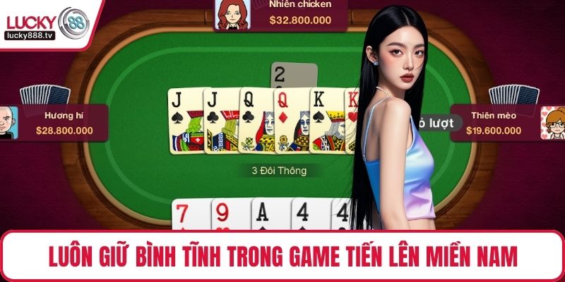 Luôn giữ bình tĩnh trong game Tiến lên miền Nam